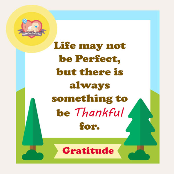 Life may not be Perfect, but there is always something to be Thankful for.