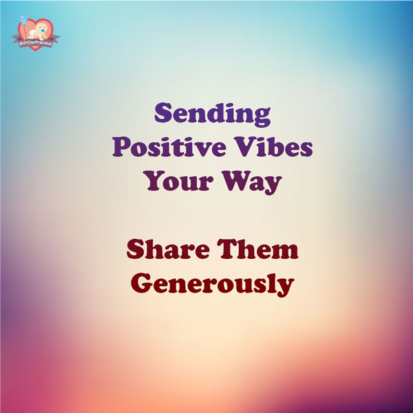 Sending Positive Vibes Your Way Share Them Generously