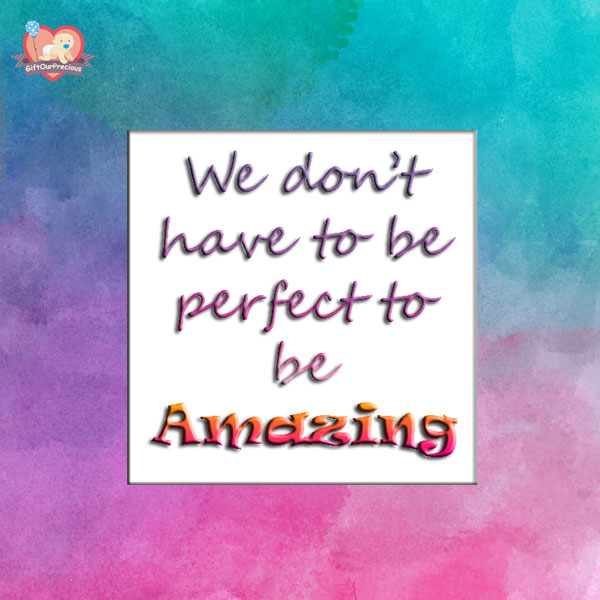 We don't have to be perfect to be Amazing!