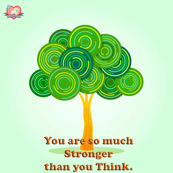 You are so much Stronger than you Think.