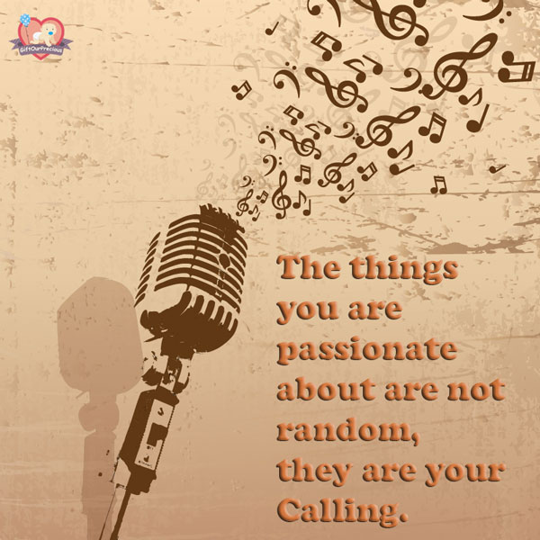 The things you are passionate about are not random, they are your Calling.