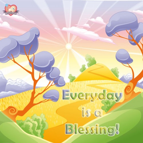 Everyday is a Blessing!