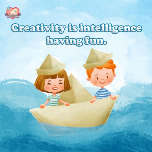 Creativity is intelligence having fun.