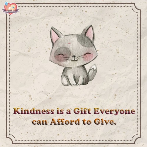 Kindness is a Gift Everyone can Afford to Give.
