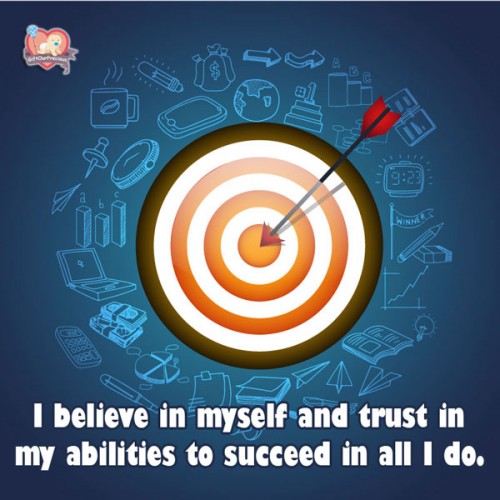 I believe in myself and trust in my abilities to succeed in all I do.
