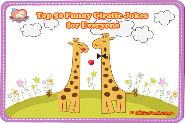 Top 50 Funny Giraffe Jokes For Everyone Gift Our Precious