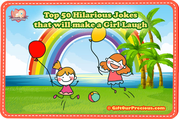 Top 50 Hilarious Jokes that will make a Girl Laugh